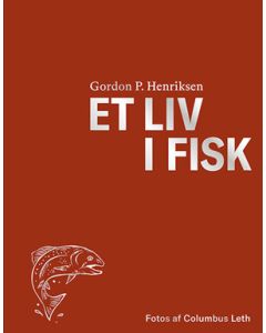 Et Liv i fisk af Gordon P Henriksen